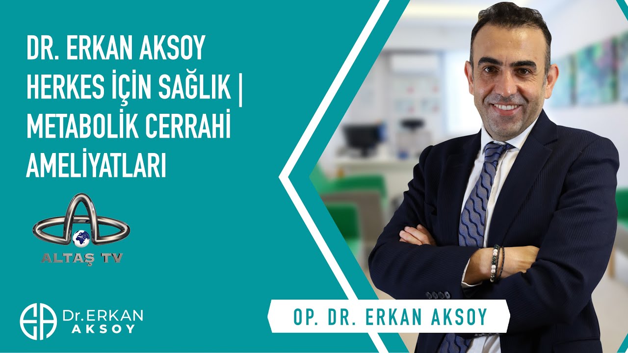 Op. Dr. Erkan AKSOY - Herkes İçin Sağlık | Metabolik Cerrahi Ameliyatları